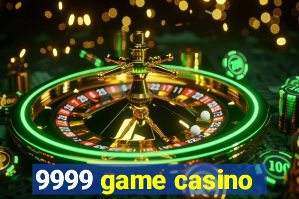 9999 game casino